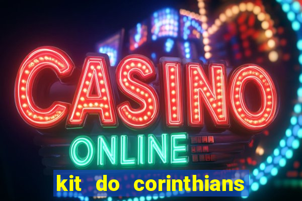kit do corinthians dls 22